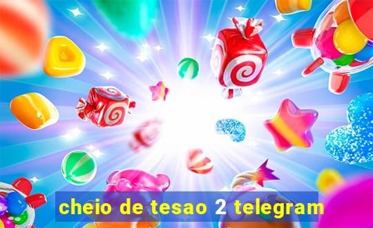 cheio de tesao 2 telegram